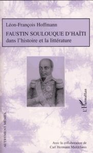 Faustin Soulouque d'Haïti dans l'histoire et la littérature - Hoffmann Léon-François - Middelanis Carl-Hermann