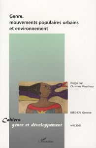 Cahiers genre et développement N° 6, 2007 : Genre, mouvements populaires urbains et environnement. - Verschuur Christine