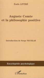 Auguste Comte et la philosophie positive - Littré Emile - Nicolas Serge