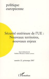 Politique européenne N° 22, Printemps 2007 : Sécurité extérieure de l'UE. Nouveaux territoires, nouv - Mérand Frédéric - Lavenex Sandra