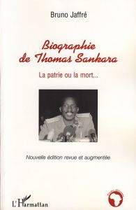 Biographie de Thomas Sankara. La patrie ou la mort... Edition revue et augmentée - Jaffré Bruno