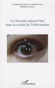 La Sécurité aujourd'hui dans la société de l'information - Lacour Stéphanie