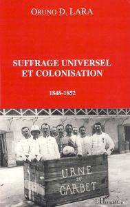 Suffrage universel et colonisation. 1848-1852 - Lara Oruno D.