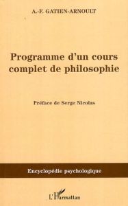 Programme d'un cours complet de philosophie - Gatien-Arnoult Adolphe-Félix - Nicolas Serge