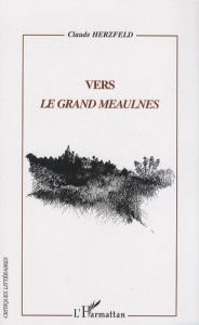 Vers Le Grand Meaulnes - Herzfeld Claude