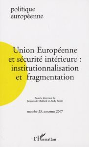 Politique européenne N° 23, automne 2007 : Union européenne et sécurité intérieure : institutionnali - Maillard Jacques de - Smith Andy