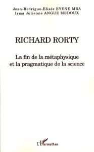 Richard Rorty. La fin de la métaphysique et la pragmatique de la science - Eyene Mba Jean-Rodrigue-Elisée