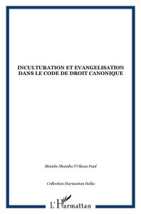Inculturation et évangélisation. Dans le code de droit canonique - Mambe Shamba Y'Okasa Paul - Valdrini Patrick - Gir