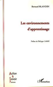 Les environnements d'apprentissage - Blandin Bernard - Carré Philippe