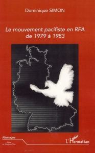 Le mouvement pacifiste en RFA de 1979 à 1983 - Simon Dominique