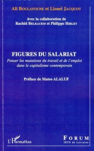 Figures du salariat. Penser les mutations du travail et de l'emploi dans le capitalisme contemporain - Boulayoune Ali - Jacquot Lionel - Alaluf Matéo - B