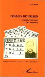 Poèmes de prison. Le grand massacre %3B L'Ame endormie - Liao Yiwu - Sun Shanshan - Jeanjean Anne-Marie