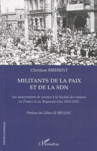Militants de la paix et de la SDN. Les mouvements de soutien à la Société des nations en France et a - Birebent Christian