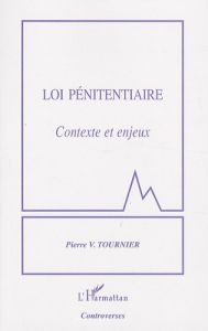 Loi pénitentiaire. Contexte et enjeux - Tournier Pierre-V