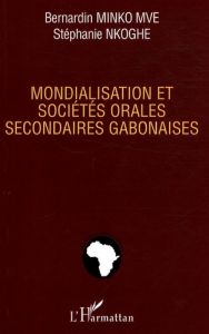 Mondialisation et sociétés orales secondaires gabonaises - Nkoghe Stéphanie - Minko Mve Bernardin