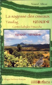 La sagesse des oiseaux Timsifag. Contes kabyles-Timucuha, édition bilingue français-berbère - Allioui Youcef
