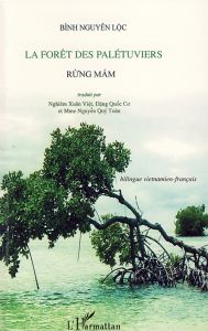 La forêt des palétuviers. Edition bilingue français-vietnamie - Binh Nguyên Loc - Nghiêm Xuan Viet - Dang Quoc Co