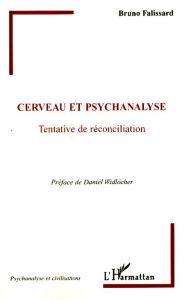 Cerveau et psychanalyse. Tentative de réconciliation - Falissard Bruno - Widlöcher Daniel