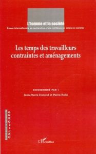 L'Homme et la Société N° 163-164 : Les Temps des travailleurs. Contraintes et aménagements - Durand Jean-Pierre - Rolle Pierre - Pichot Lilian