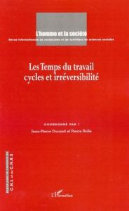 L'Homme et la Société N° 162 : Les Temps du travail. Cycles et irréversibilité - Durand Jean-Pierre - Rolle Pierre
