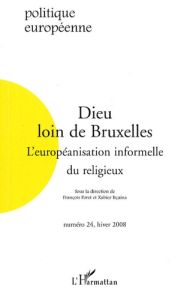 Politique européenne N° 24, Hiver 2008 : Dieu loin de Bruxelles. L'européanisation informelle du rel - Foret François - Itçaina Xabier