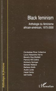 Black feminism. Anthologie du féminisme africain-américain, 1975-2000 - Dorlin Elsa