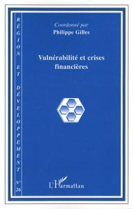 Région et Développement N° 26-2007 : Vulnérabilité et crises financières - Gilles Philippe