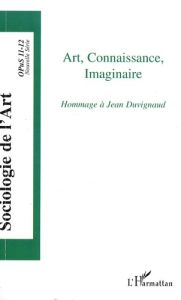 Opus - Sociologie de l'Art N° 11-12 : Art, connaissance, imaginaire. Hommage à Jean Duvignaud - Gaudez Florent