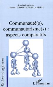 Communauté(s), communautarisme(s) : aspects comparatifs - Germain Lucienne - Lassalle Didier