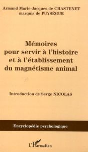 Mémoires pour servir à l'histoire et à l'établissement du magnétisme animal - Chastenet Armand Marie Jacques de - Nicolas Serge