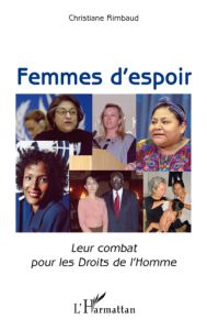 Femmes d'espoir. Leur combat pour les Droits de l'Homme - Rimbaud Christiane