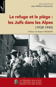 Le refuge et le piège : Les Juifs dans les Alpes. 1938-1945 - Dereymez Jean-William - Redeker Robert