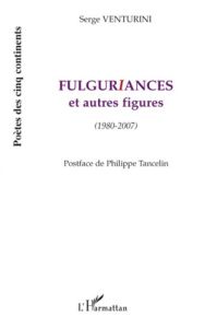 Fulguriances et autres figures. (1980-2007) - Venturini Serge