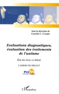 Cahiers de PREAUT N° 5 : Evaluations diagnostiques, évaluation des traitements de l'autisme. Etat de - Cullere-Crespin Graciela - Allione Bruno - Conteje