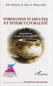 Formation d'adultes et interculturalité. Innovations en pays francophones - Depireux Julie - Manço Altay