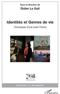 Identités et Genres de vie. Chroniques d'une autre France - Le Gall Didier - Tarlet Renaud - Fontaine Jean-Yve