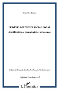 Le développement social local. Significations, complexité et exigences - Besson Geneviève - Aballéa François - Bouquet Brig
