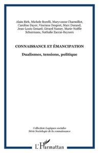 Connaissance et émancipation. Dualismes, tensions, politique - Charmillot Maryvonne - Dayer Caroline - Schurmans