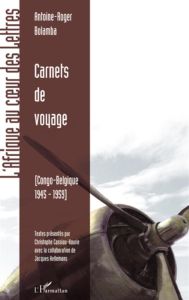Carnets de voyage. Congo-Belgique 1945-1959 - Bolamba Antoine-Roger - Cassiau-Haurie Christophe
