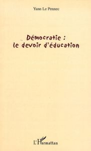 Démocratie : le devoir d'éducation - Le Pennec Yann