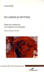 Du logos au mythos. Textes des conférences sur l'imaginaire et la rationalité - Buse Ionel - Pinchard Bruno