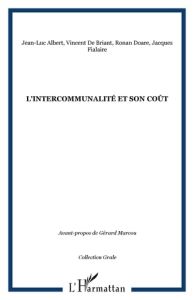 L'Intercommunalité et son coût. Rapport d'étude de l'Observatoire de décentralisation (GRALE) - Albert Jean-Luc - Briant Vincent de - Fialaire Jac