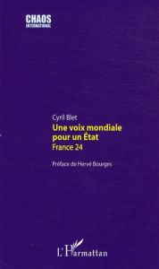 Une voix mondiale pour un Etat. France 24 - Blet Cyril - Bourges Hervé