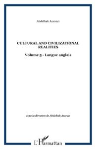 Cultural and Civilizational Realities. Tome 5 - Azzouzi Abdelhak - Hollifield James - Jirari Abbas
