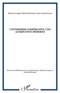 L'Entreprise coopérative, une alternative moderne - Roveyaz Jean-Louis - Laage Bruno de - Mérienne Pat