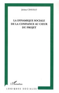 La dynamique sociale de la confiance au coeur du projet - Cihuelo Jérôme