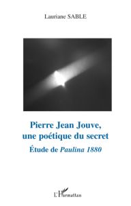 Pierre Jean Jouve, une poétique du secret. Etude de Paulina 1880 - Sable Lauriane