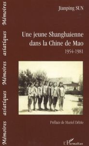 Une jeune Shanghaienne dans la Chine de Mao. 1954-1981 - Sun Jianping - Détrie Muriel