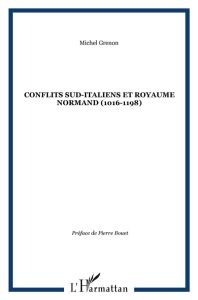 Conflits Sud-Italiens et royaume normand (1016-1198) - Grenon Michel - Bouet Pierre