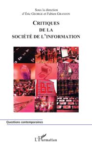 Critiques de la société de l'information - George Eric - Granjon Fabien - Sénécal Michel - Ma